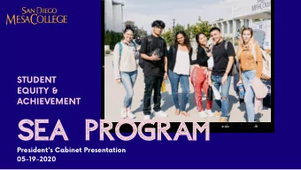 SEA PROGRAM President ' s Cabinet Presentation 05 - 19 - 2020  PRESENTATION  SEA Annual Report