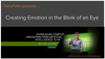 Creating Emotion in the Blink of an Eye  presented by Jeroen Snepvangers  Q:   How can we transform