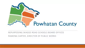 REPURPOSING SKAGGS ROAD SCHOOLS BOARD OFFICES  RAMONA CARTER, DIRECTOR OF PUBLIC WORKS  History: