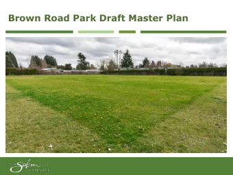 Brown Road Park Draft Master Plan  Master Plan Process  Step 1: Site Assessment    Understand