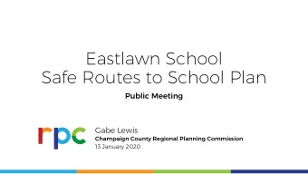 Eastlawn School  Safe Routes to School Plan  Public Meeting  Gabe Lewis  Champaign County Regional
