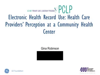 Electronic Health Record Use: Health Care  Providers Perception at a Community Health  Center