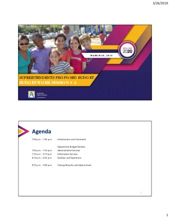 Agenda  7:00 p.m.  7:05 p.m.  Introductions and Comments  Department Budget Reviews  7:05 p.m.