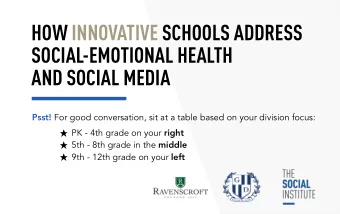 HOW INNOVATIVE SCHOOLS ADDRESS  SOCIAL-EMOTIONAL HEALTH  AND SOCIAL MEDIA  ` Psst! For good
