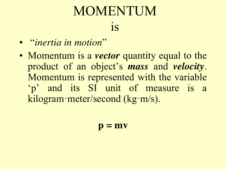 momentum is inertia in motion momentum is a vector