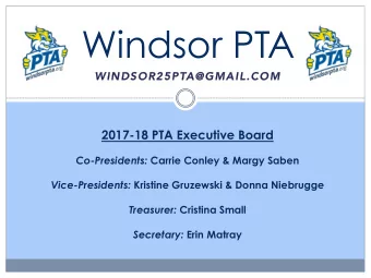 Windsor PTA  WINDSOR25PT  WINDSOR25PTA@GMAIL.COM  A@GMAIL.COM  2017-18 PTA Executive Board