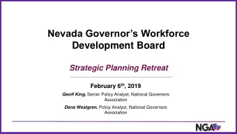 Nevada Governors Workforce  Development Board  Strategic Planning Retreat February 6 th , 2019