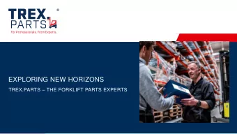 EXPLORING NEW HORIZONS TREX.PARTS  THE FORKLIFT PARTS EXPERTS  www.trex.parts  OUR IDEA  A