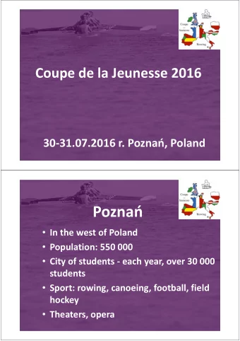 Pozna   In the west of Poland  Population: 550 000  City of students  each year, over