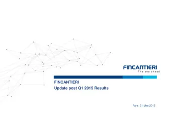 FINCANTIERI  Update post Q1 2015 Results  Paris, 21 May 2015  Safe Harbor Statement  This