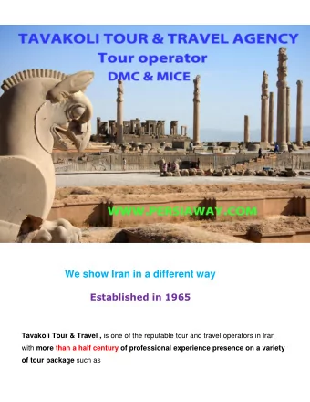 We show Iran in a different way  Established in 1965 Tavakoli Tour &amp; Travel , is one of the
