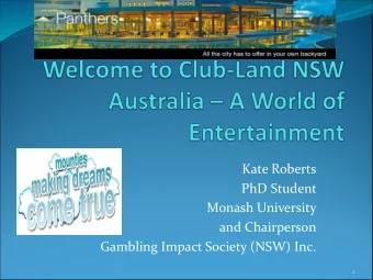 PhD Student  Monash University  and Chairperson  Gambling Impact Society (NSW) Inc.  1  Overview