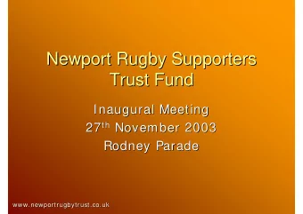 Newport Rugby Supporters  Newport Rugby Supporters  Trust Fund  Trust Fund  Inaugural Meeting