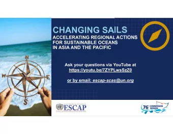 CHANGING SAILS  ACCELERATING REGIONAL ACTIONS  FOR SUSTAINABLE OCEANS  IN ASIA AND THE PACIFIC  Ask