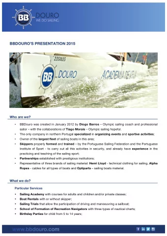 BBDOUROS PRESENTATION 2015  Who are we? BBDouro was created in January 2012 by Diogo Barros