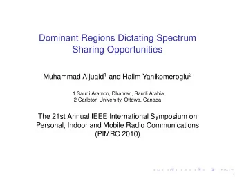 Dominant Regions Dictating Spectrum  Sharing Opportunities Muhammad Aljuaid 1 and Halim