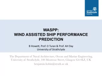 WASPP:  WIND ASSISTED SHIP PERFORMANCE  PREDICTION  B Howe', Prof. O Turan &amp; Prof. AH Day