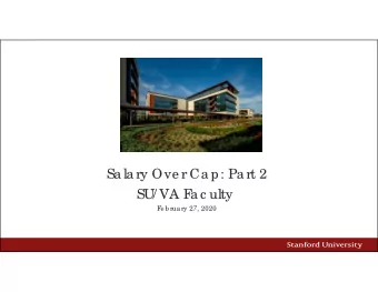 Sa la ry Ove r Ca p: Pa rt 2  SU/ VA F  a c ulty e b rua ry 2 7 , 2020  F  Introductions  Mila Dac