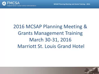 2016 MCSAP Planning Meeting &amp;  Grants Management Training  March 30-31, 2016  Marriott St.