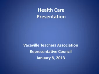 Health Care  Presentation  Vacaville Teachers Association  Representative Council  January 8, 2013