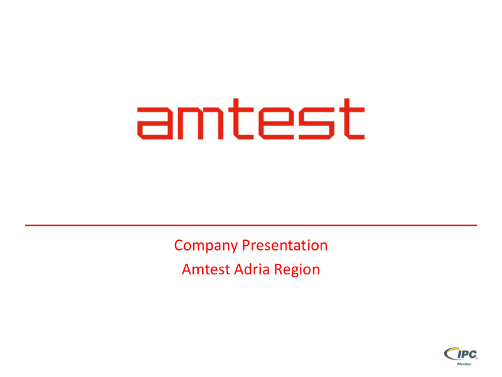 company presentation amtest adria region who we are our