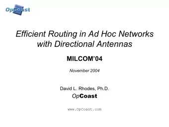 Efficient Routing in Ad Hoc Networks  with Directional Antennas  MILCOM04  November 2004  David
