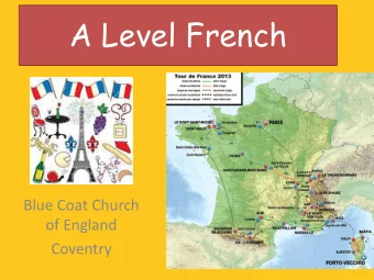 A Level French  Blue Coat Church  of England  Coventry  This presentation will cover..  A level