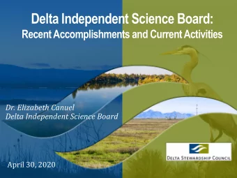 Delta Independent Science Board:  Recent Accomplishments and Current Activities  Dr. Elizabeth