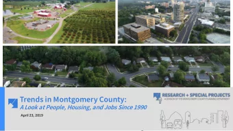 Trends in Montgomery County:  A Look at People, Housing, and Jobs Since 1990  April 23, 2019