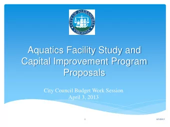 Aquatics Facility Study and  Capital Improvement Program  Proposals  City Council Budget Work