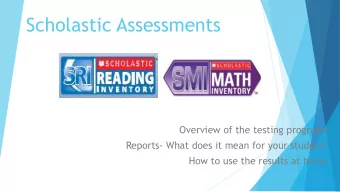Scholastic Assessments  Overview of the testing programs  Reports- What does it mean for your