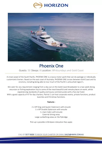 Phoenix  ix O  One  Guests: 50 Sle  leeps: 8 Locatio  ion: Whitsundays and Gold Coast  A crown