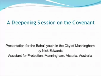 A Deepening S ession on the Covenant  Presentation for the Bahai youth in the City of Manningham