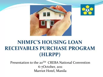 NHMFCS HOUSING LOAN  RECEIVABLES PURCHASE PROGRAM  (HLRPP) Presentation to the 20 TH CREBA