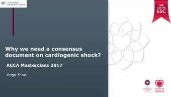 Why we need a consensus  document on cardiogenic shock?  ACCA Masterclass 2017  Holger Thiele