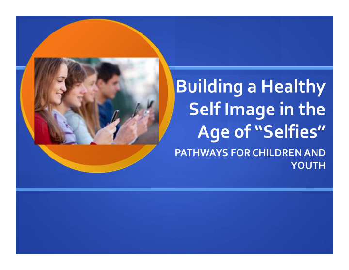 building a healthy self image in the age of selfies