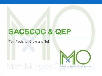 SACSCOC &amp; QEP  Fun Facts to Know and Tell  SACSCOC Visit on Tuesday  8:45 AM  10:30 AM
