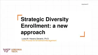 Strategic Diversity  Enrollment: a new  approach  Luisa M. Havens Gerardo, Ph.D.  Vice Provost for