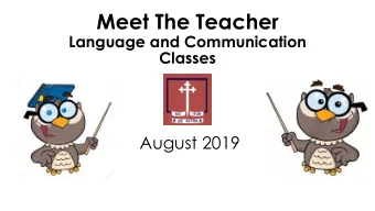Meet The Teacher  Language and Communication  Classes  August 2019  Aims    To provide you with
