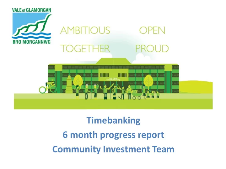 timebanking 6 month progress report community investment
