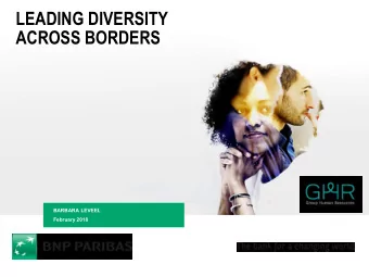 ACROSS BORDERS  BARBARA LEVEEL  February 2018  Diversity is part of BNP Paribas Group  Some key