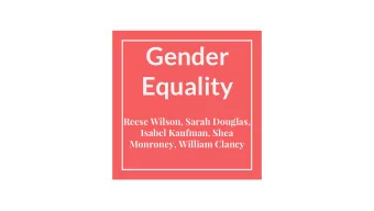 Gender  Equality  Reese Wilson, Sarah Douglas,  Isabel Kaufman, Shea  Monroney, William Clancy  Why