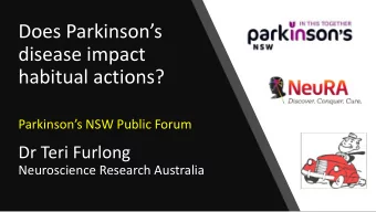 Does Parkinsons  disease impact  habitual actions?  Parkinsons NSW Public Forum  Dr Teri
