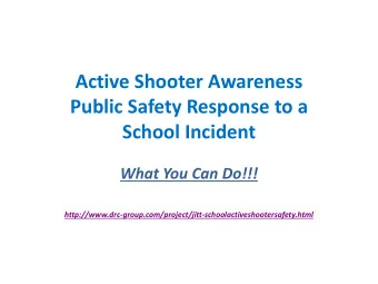 Public Safety Response to a  School Incident  What You Can Do!!!