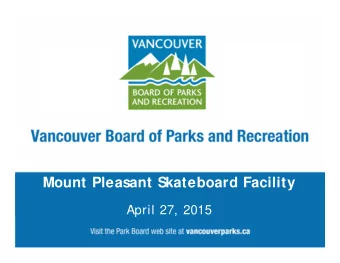 Mount Pleasant Skateboard Facility  April 27, 2015  Recommendation  A. THAT the Board approve