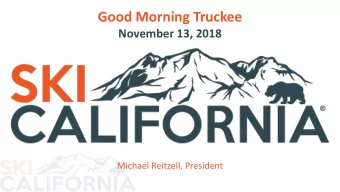 Good Morning Truckee  November 13, 2018  Michael Reitzell, President  Industry Stats  Skier