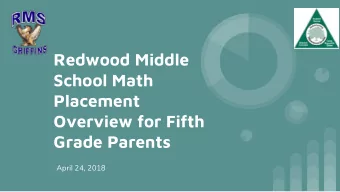 Redwood Middle  School Math  Placement  Overview for Fifth  Grade Parents  April 24, 2018