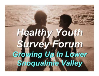 Healthy Youth  Survey Forum  Growing Up In Lower  Snoqualmie Valley  1  1  Enrollment grades 8-12