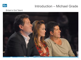 Introduction  Michael Grade  Britains Got Talent  1  Interim Results  Introduction  Core