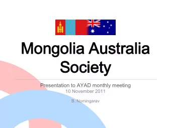 So  Soci  ciety  ety  Presentation to AYAD monthly meeting  10 November 2011  B. Nomingarav  Ov